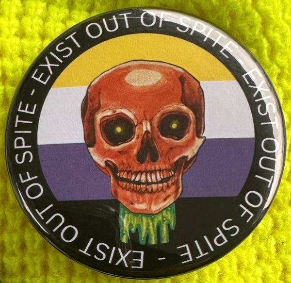 "Exist Out of Spite" Pinback Button