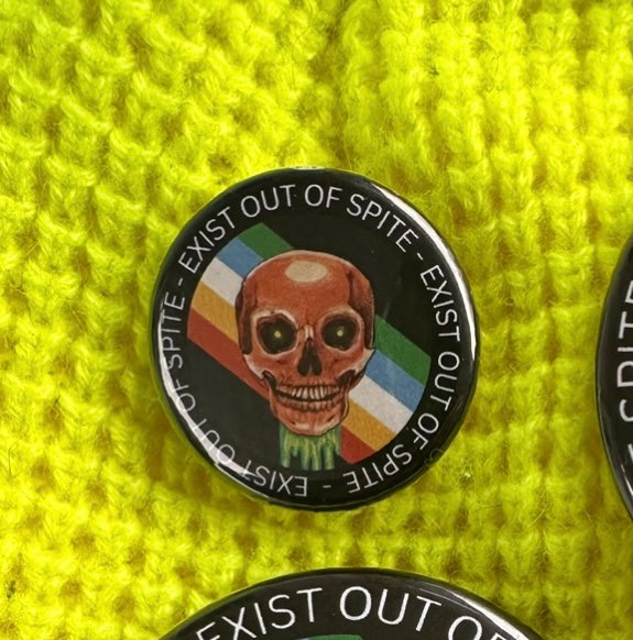 "Exist Out of Spite" Pinback Button